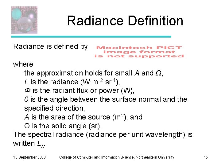 Radiance Definition Radiance is defined by where the approximation holds for small A and