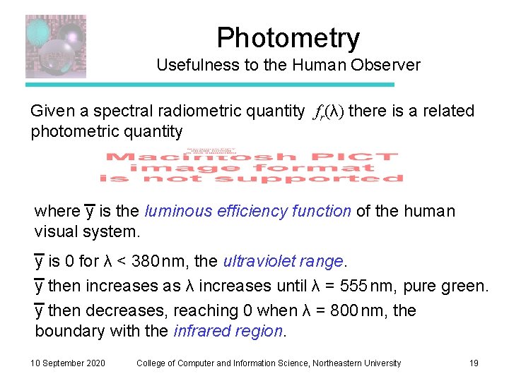 Photometry Usefulness to the Human Observer Given a spectral radiometric quantity fr(λ) there is