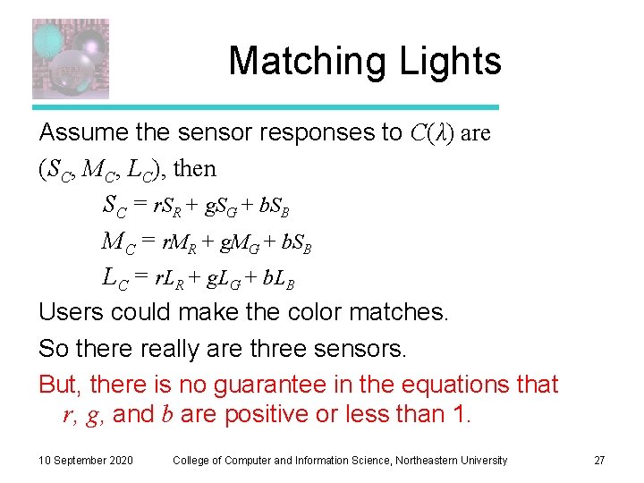 Matching Lights Assume the sensor responses to C(λ) are (SC, MC, LC), then SC