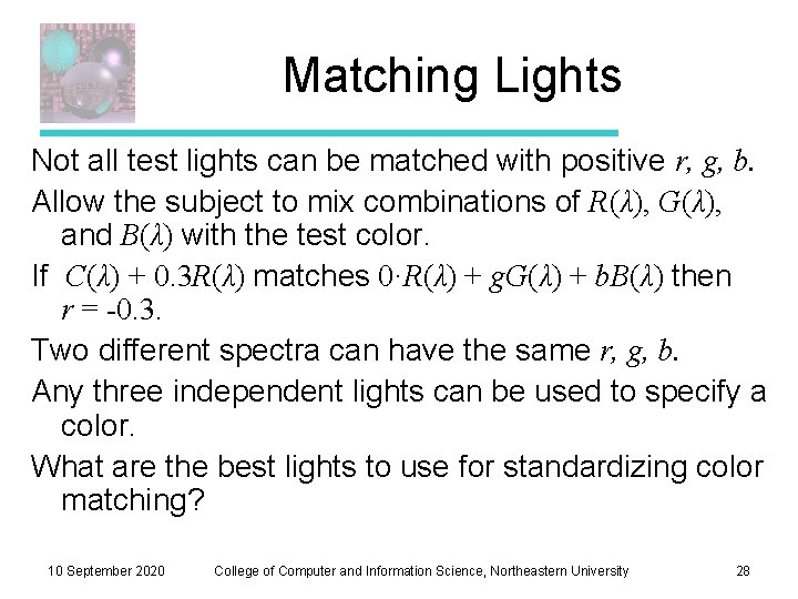 Matching Lights Not all test lights can be matched with positive r, g, b.