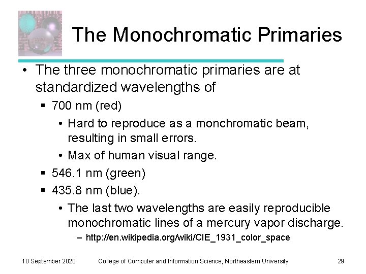 The Monochromatic Primaries • The three monochromatic primaries are at standardized wavelengths of §