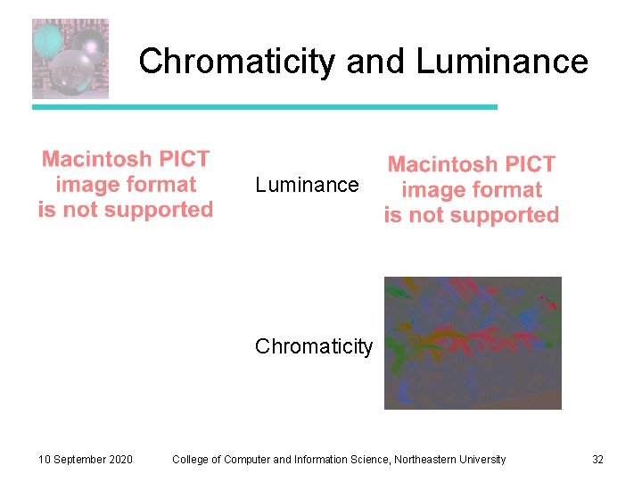 Chromaticity and Luminance Chromaticity 10 September 2020 College of Computer and Information Science, Northeastern