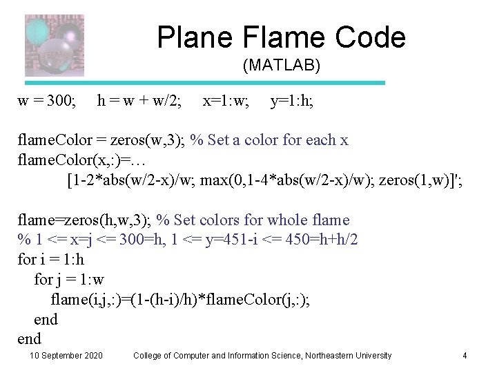 Plane Flame Code (MATLAB) w = 300; h = w + w/2; x=1: w;