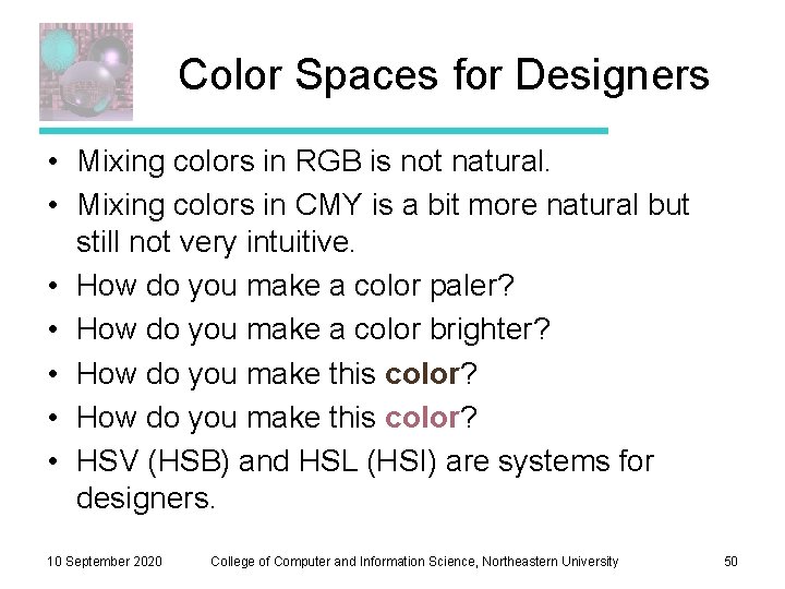Color Spaces for Designers • Mixing colors in RGB is not natural. • Mixing