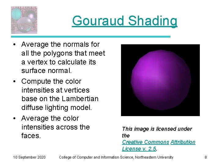 Gouraud Shading • Average the normals for all the polygons that meet a vertex