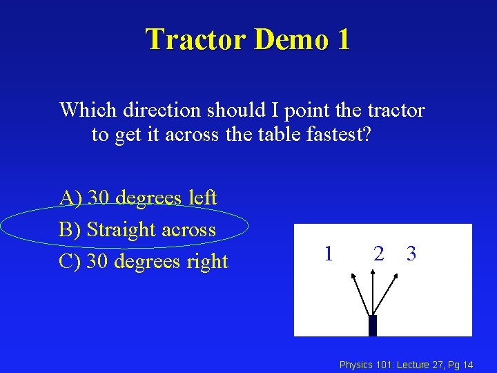 Tractor Demo 1 Which direction should I point the tractor to get it across