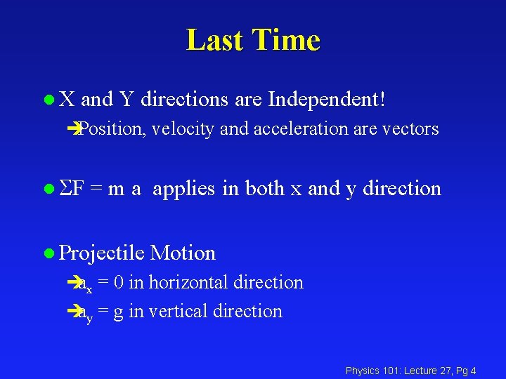 Last Time l. X and Y directions are Independent! èPosition, velocity and acceleration are
