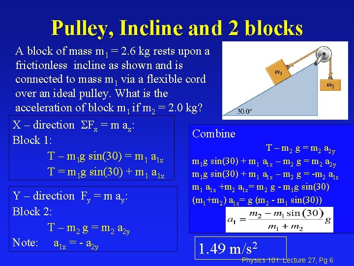 Pulley, Incline and 2 blocks A block of mass m 1 = 2. 6