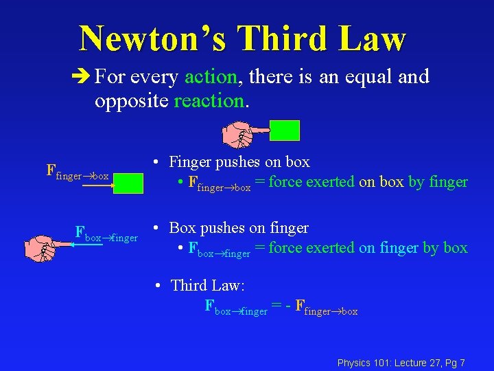 Newton’s Third Law è For every action, there is an equal and opposite reaction.