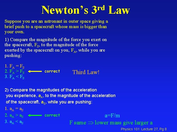 Newton’s rd 3 Law Suppose you are an astronaut in outer space giving a