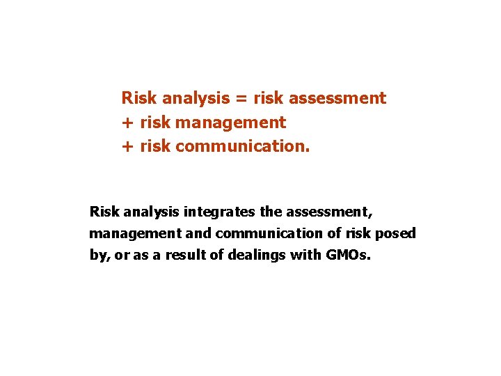 Risk analysis = risk assessment + risk management + risk communication. Risk analysis integrates