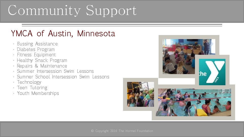 Community Support YMCA of Austin, Minnesota • • • Bussing Assistance Diabetes Program Fitness