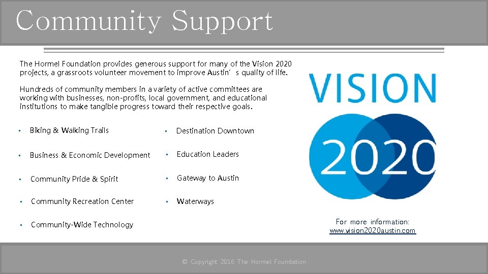 Community Support The Hormel Foundation provides generous support for many of the Vision 2020