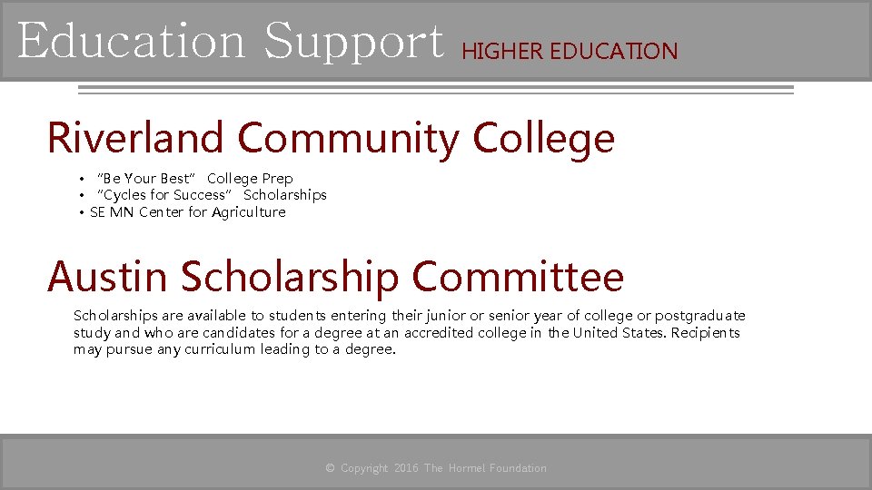 Education Support HIGHER EDUCATION Riverland Community College • “Be Your Best” College Prep •