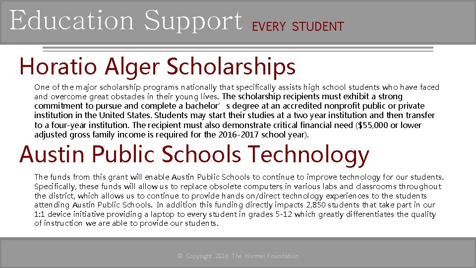 Education Support EVERY STUDENT Horatio Alger Scholarships One of the major scholarship programs nationally