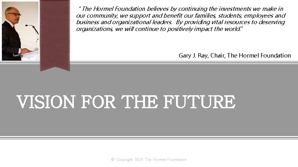 “The Hormel Foundation believes by continuing the investments we make in our community, we