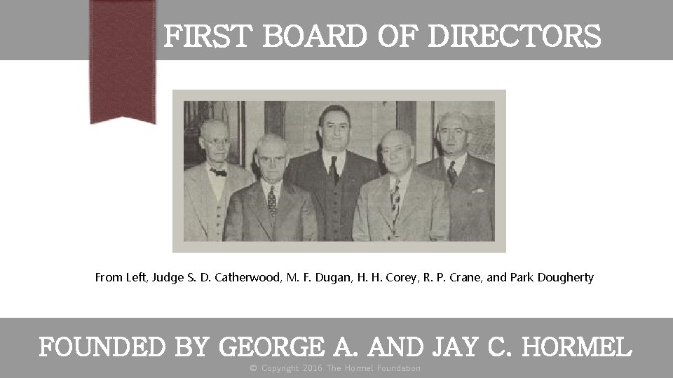 FIRST BOARD OF DIRECTORS From Left, Judge S. D. Catherwood, M. F. Dugan, H.