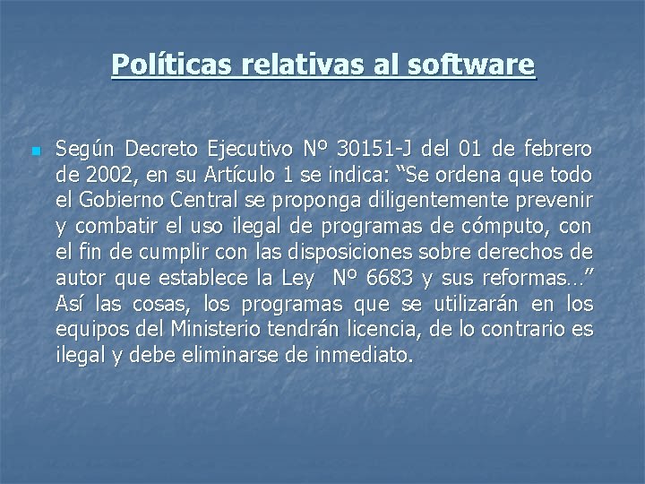 Políticas relativas al software n Según Decreto Ejecutivo Nº 30151 -J del 01 de