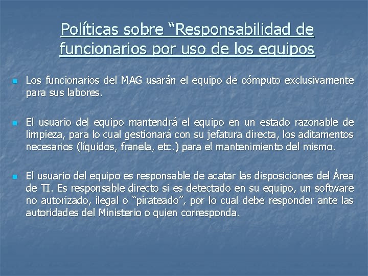 Políticas sobre “Responsabilidad de funcionarios por uso de los equipos n n n Los