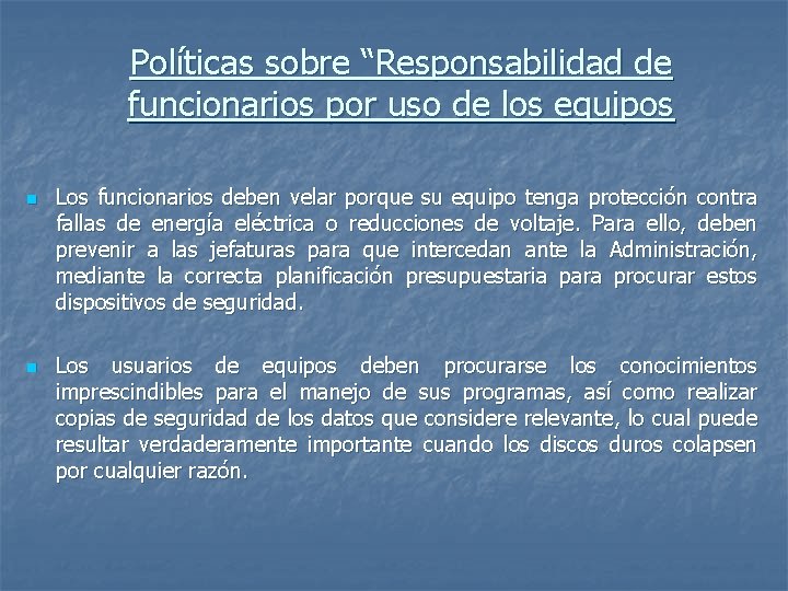 Políticas sobre “Responsabilidad de funcionarios por uso de los equipos n n Los funcionarios