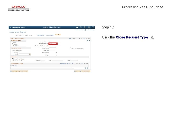 Processing Year-End Close Step 12 Click the Close Request Type list. 