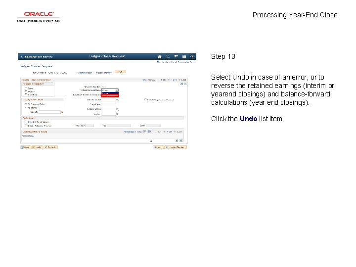 Processing Year-End Close Step 13 Select Undo in case of an error, or to