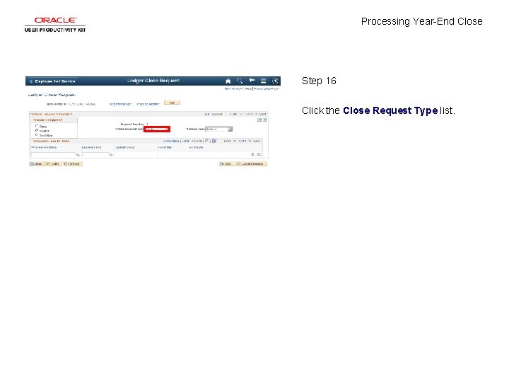 Processing Year-End Close Step 16 Click the Close Request Type list. 