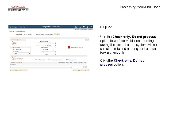 Processing Year-End Close Step 22 Use the Check only, Do not process option to