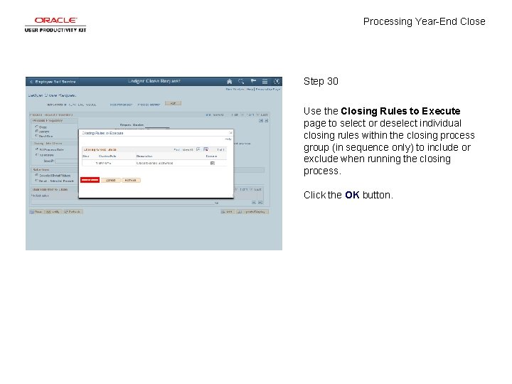 Processing Year-End Close Step 30 Use the Closing Rules to Execute page to select