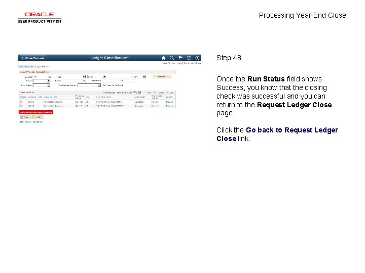 Processing Year-End Close Step 48 Once the Run Status field shows Success, you know