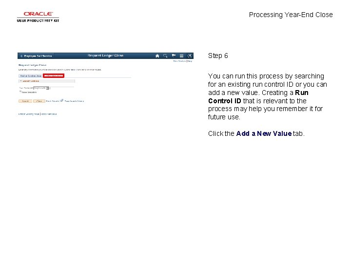 Processing Year-End Close Step 6 You can run this process by searching for an