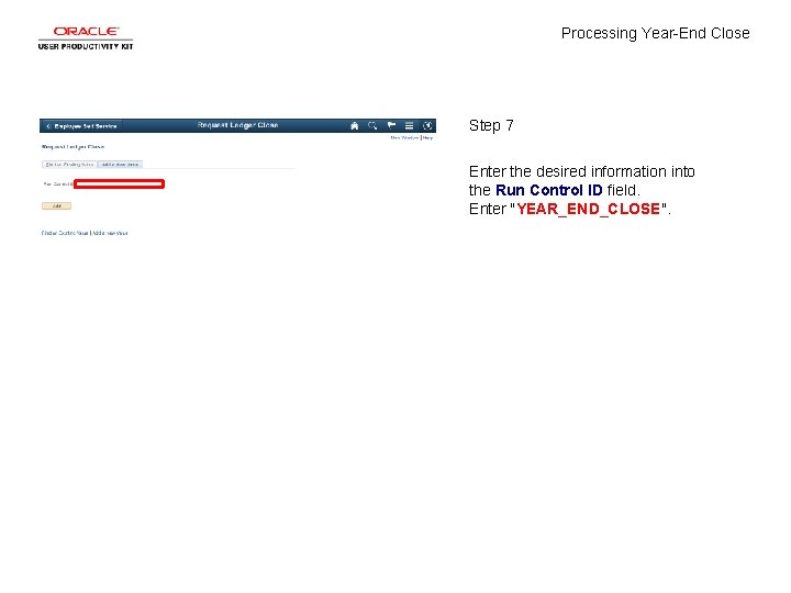 Processing Year-End Close Step 7 Enter the desired information into the Run Control ID