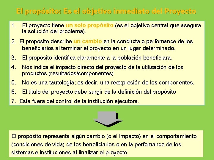 El propósito: Es el objetivo inmediato del Proyecto 1. El proyecto tiene un solo