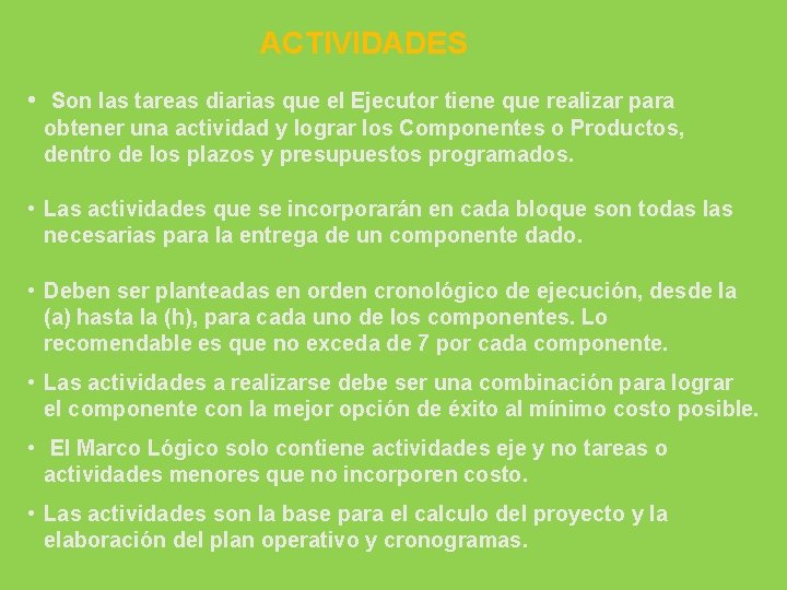 ACTIVIDADES • Son las tareas diarias que el Ejecutor tiene que realizar para obtener