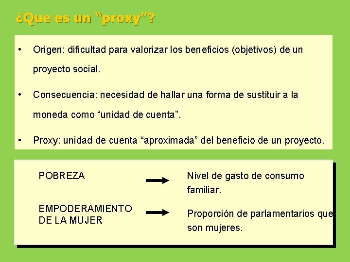 ¿Que es un “proxy”? • Origen: dificultad para valorizar los beneficios (objetivos) de un