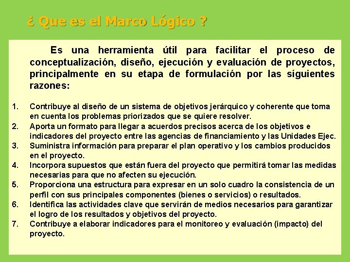 ¿ Que es el Marco Lógico ? Es una herramienta útil para facilitar el