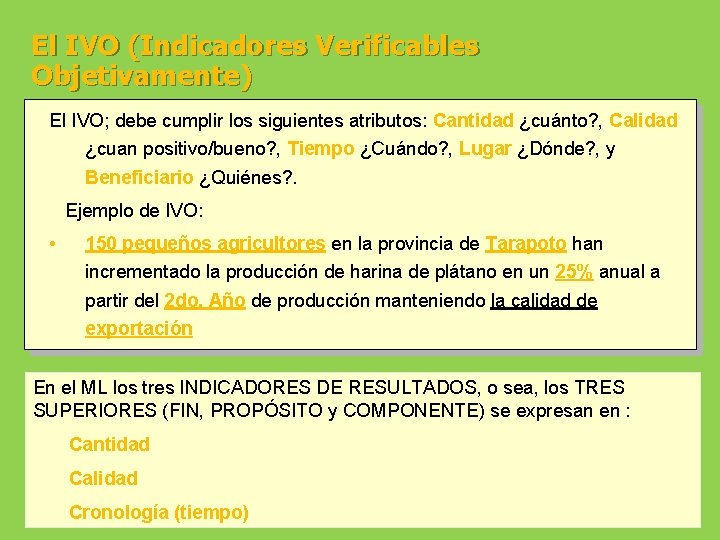 El IVO (Indicadores Verificables Objetivamente) El IVO; debe cumplir los siguientes atributos: Cantidad ¿cuánto?