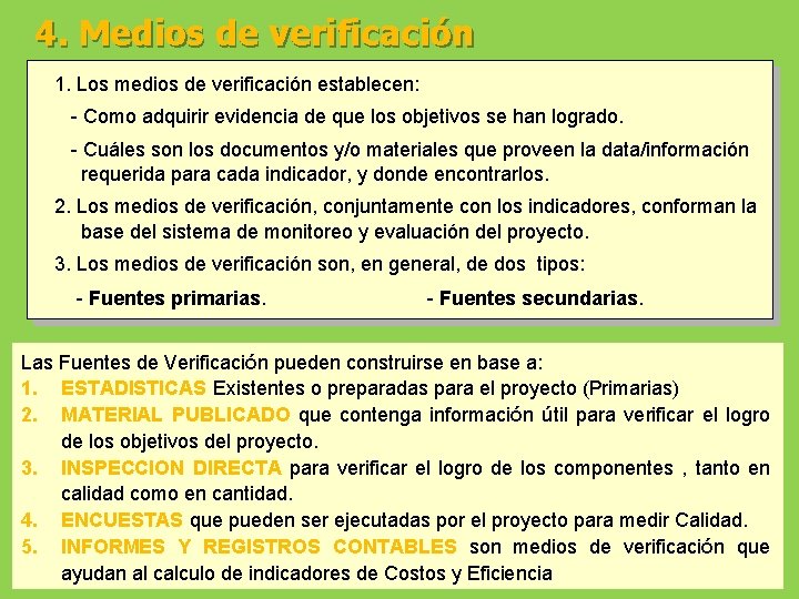 4. Medios de verificación 1. Los medios de verificación establecen: - Como adquirir evidencia