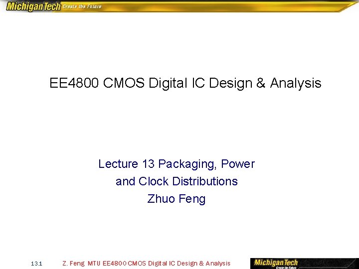 EE 4800 CMOS Digital IC Design & Analysis Lecture 13 Packaging, Power and Clock
