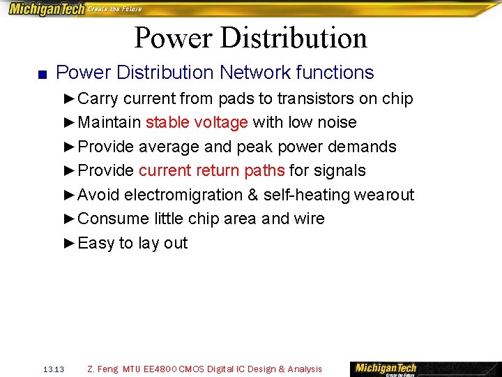 Power Distribution ■ Power Distribution Network functions ► Carry current from pads to transistors