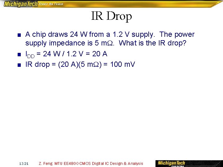 IR Drop ■ A chip draws 24 W from a 1. 2 V supply.