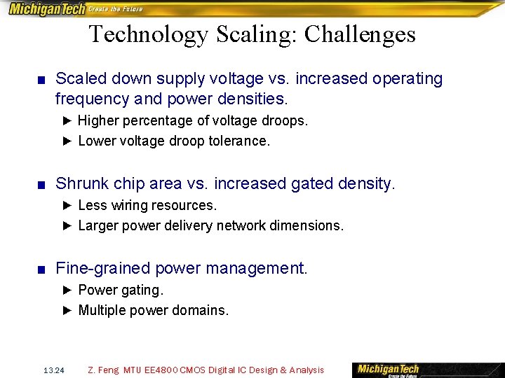 Technology Scaling: Challenges ■ Scaled down supply voltage vs. increased operating frequency and power