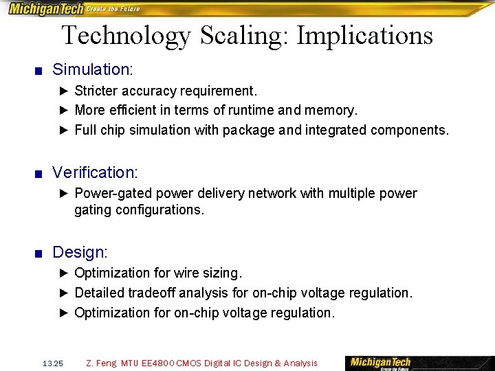 Technology Scaling: Implications ■ Simulation: ► Stricter accuracy requirement. ► More efficient in terms