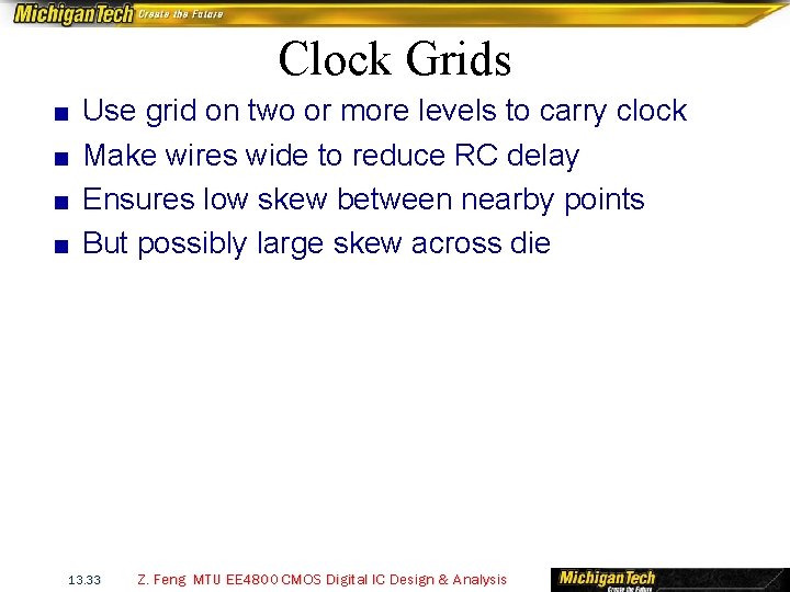Clock Grids ■ ■ Use grid on two or more levels to carry clock