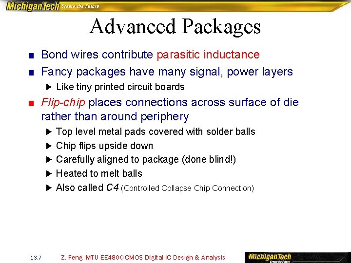 Advanced Packages ■ Bond wires contribute parasitic inductance ■ Fancy packages have many signal,