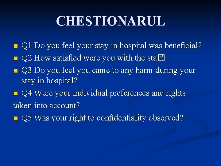 CHESTIONARUL Q 1 Do you feel your stay in hospital was beneﬁcial? n Q