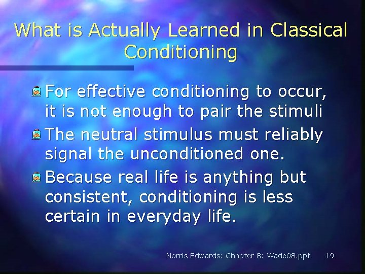 What is Actually Learned in Classical Conditioning For effective conditioning to occur, it is