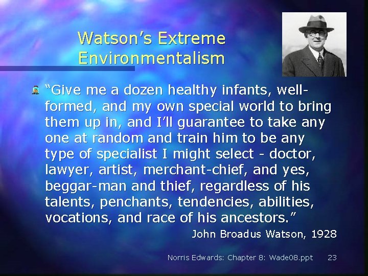 Watson’s Extreme Environmentalism “Give me a dozen healthy infants, wellformed, and my own special