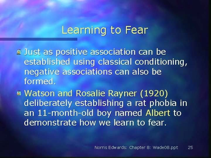 Learning to Fear Just as positive association can be established using classical conditioning, negative