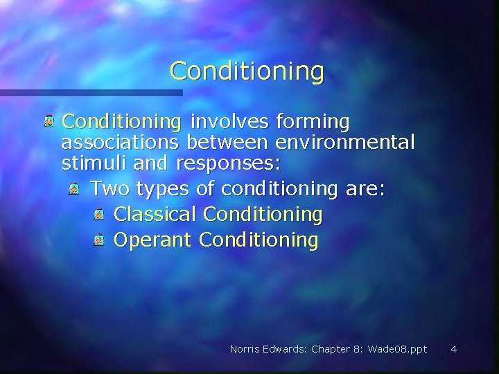 Conditioning involves forming associations between environmental stimuli and responses: Two types of conditioning are: